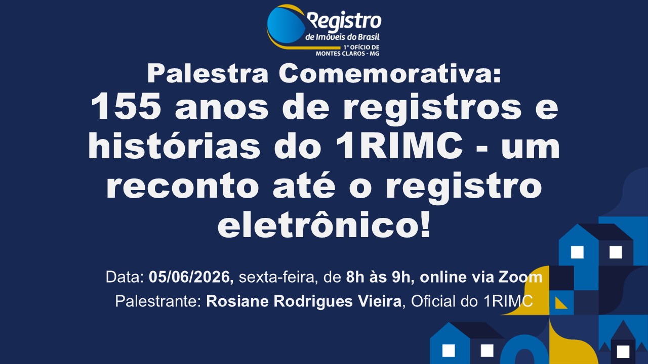 Palestra Comemorativa: 155 anos de registros e histórias do 1RIMC - um reconto até o registro eletrônico!