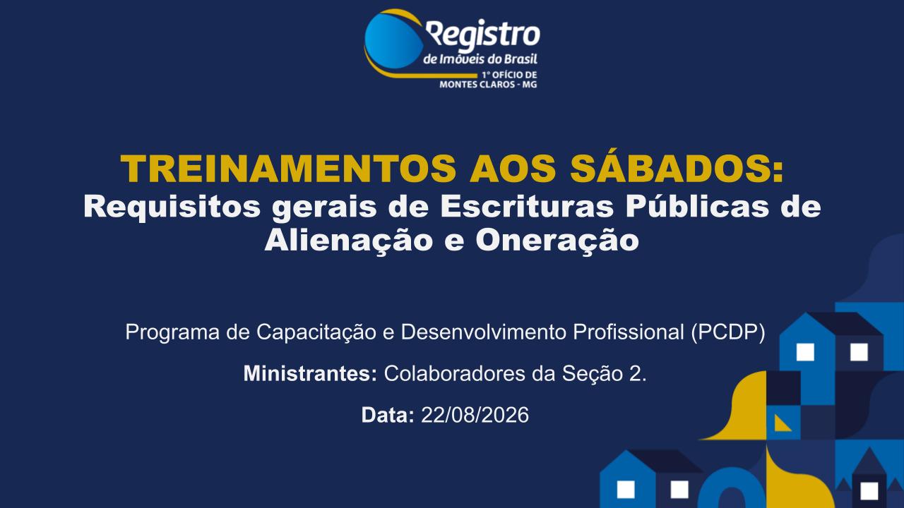TREINAMENTOS AOS SÁBADOS: Requisitos gerais de Escrituras Públicas de Alienação e Oneração