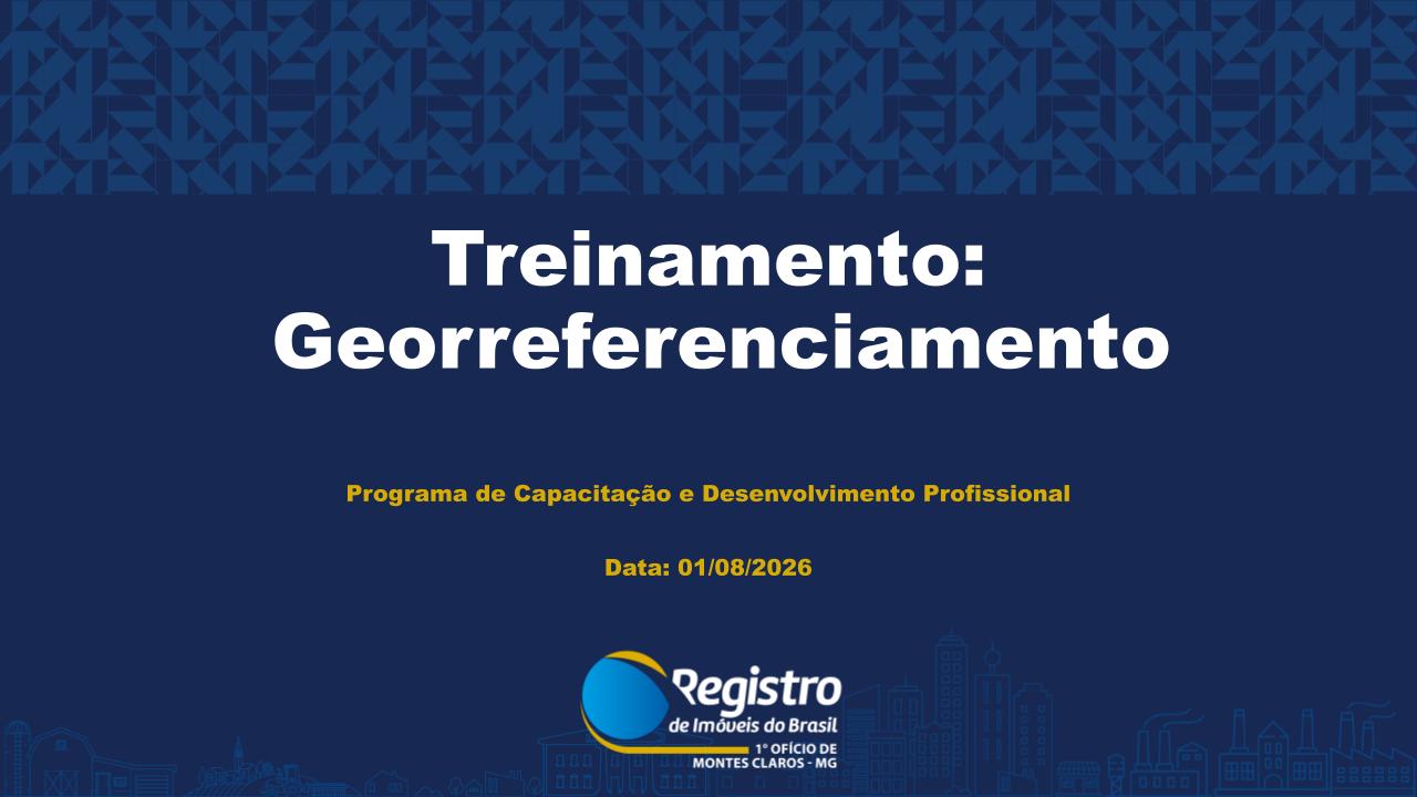 TREINAMENTOS AOS SÁBADOS:  Georreferenciamento